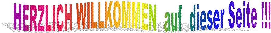 HERZLICH WILLKOMMEN  auf  dieser Seite !!! 